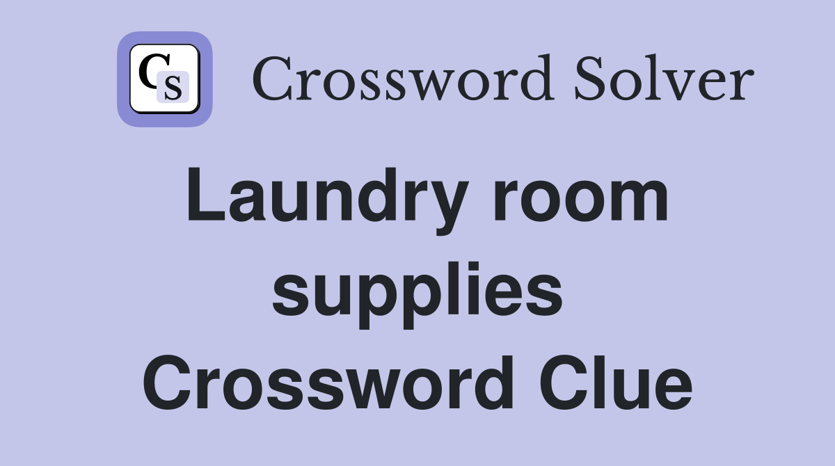 Laundry room supplies Crossword Clue
