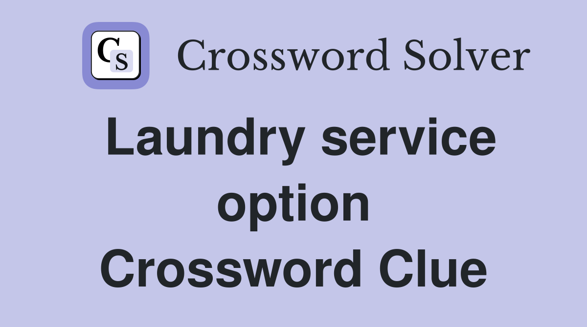 Laundry service option Crossword Clue