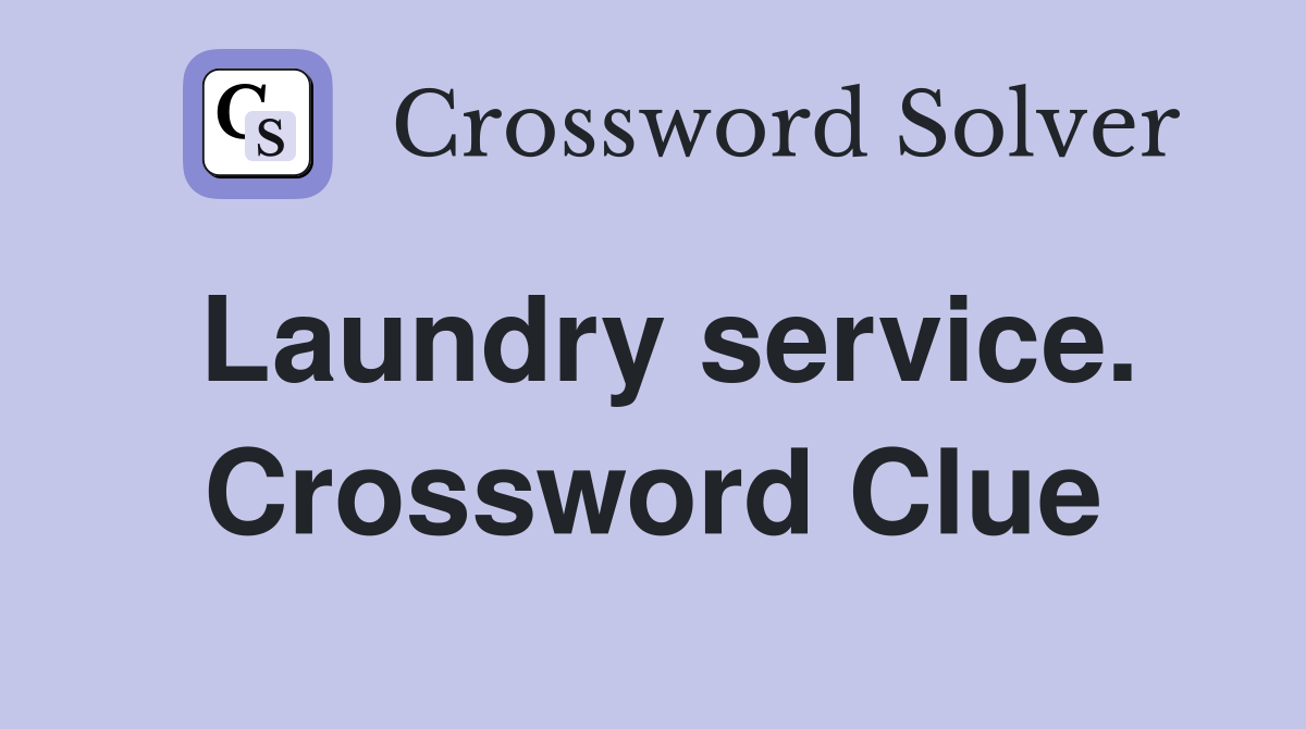 Laundry service. Crossword Clue