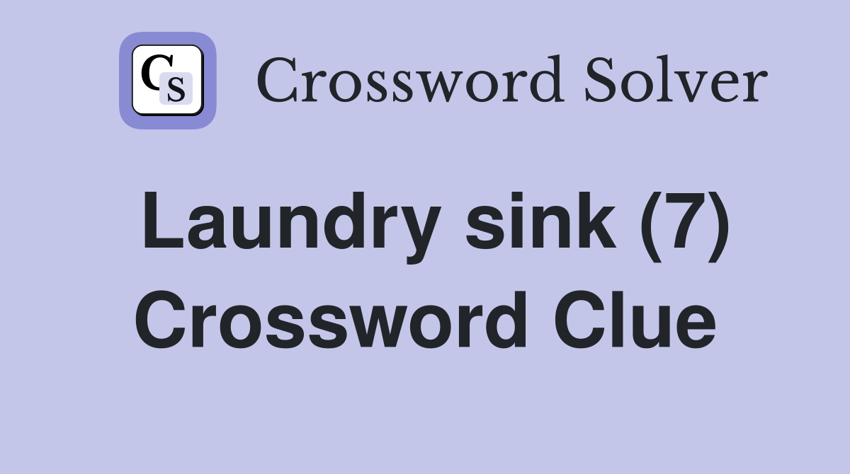 Laundry sink (7) Crossword Clue