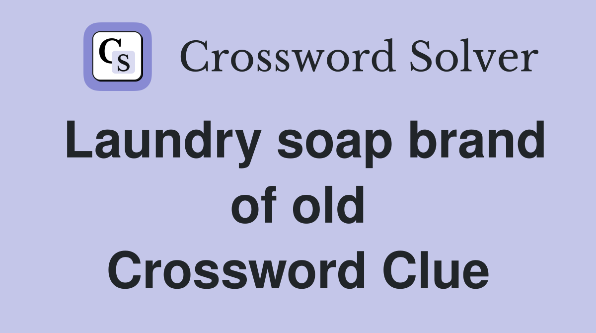Laundry soap brand of old Crossword Clue