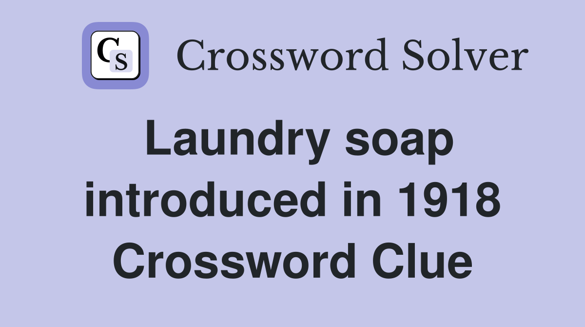 Laundry soap introduced in 1918 Crossword Clue