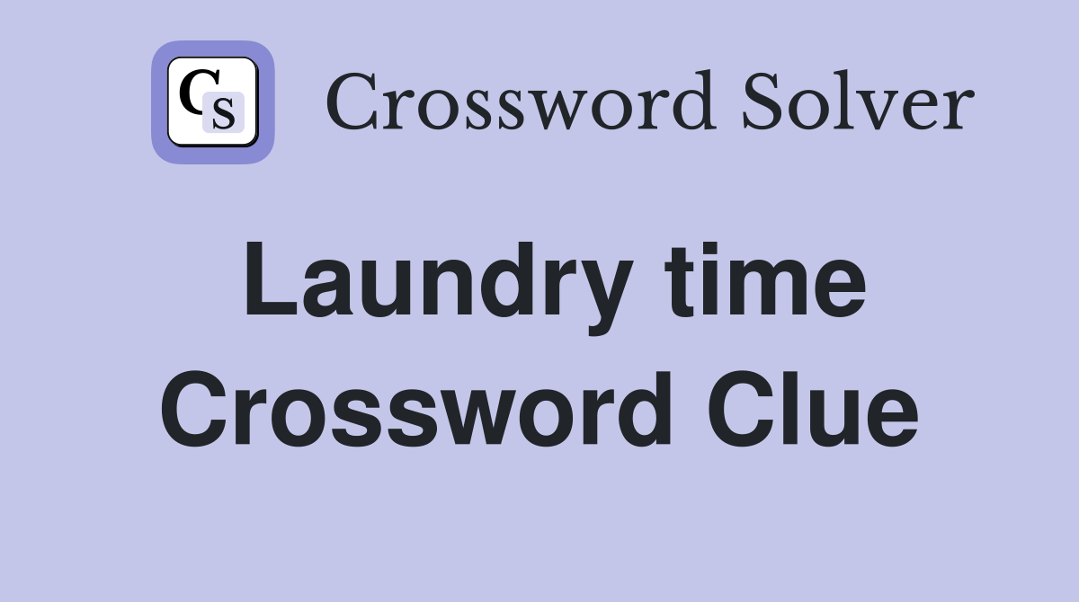 Laundry time Crossword Clue