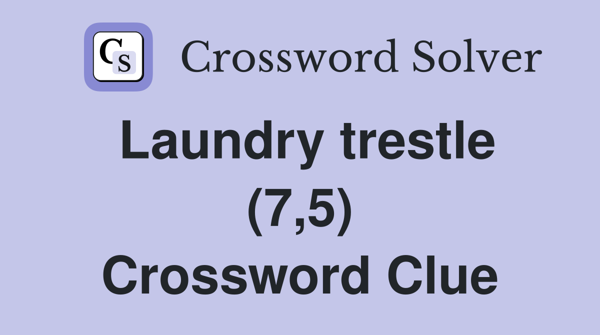 Laundry trestle (7,5) Crossword Clue