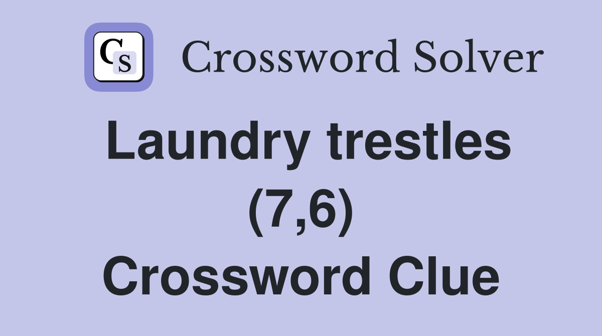 Laundry trestles (7,6) Crossword Clue