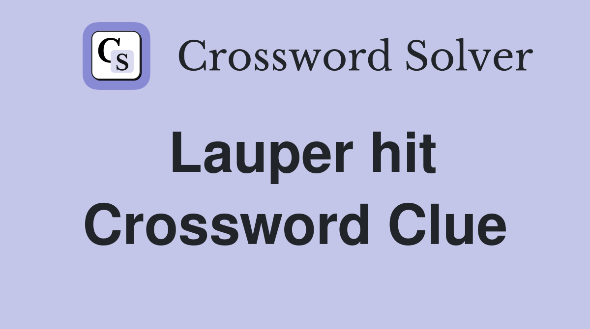 Lauper hit Crossword Clue
