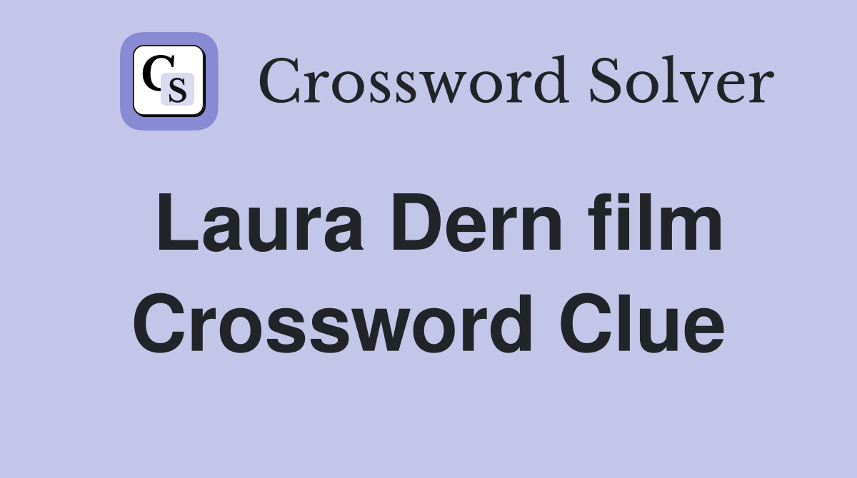 Laura Dern film Crossword Clue