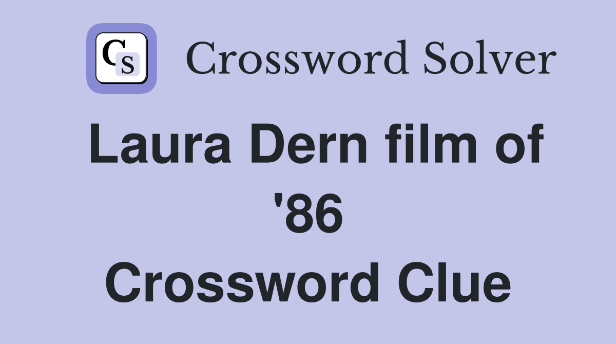 Laura Dern film of '86 Crossword Clue