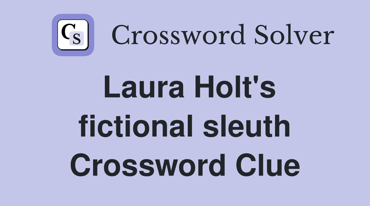 Laura Holt's fictional sleuth Crossword Clue