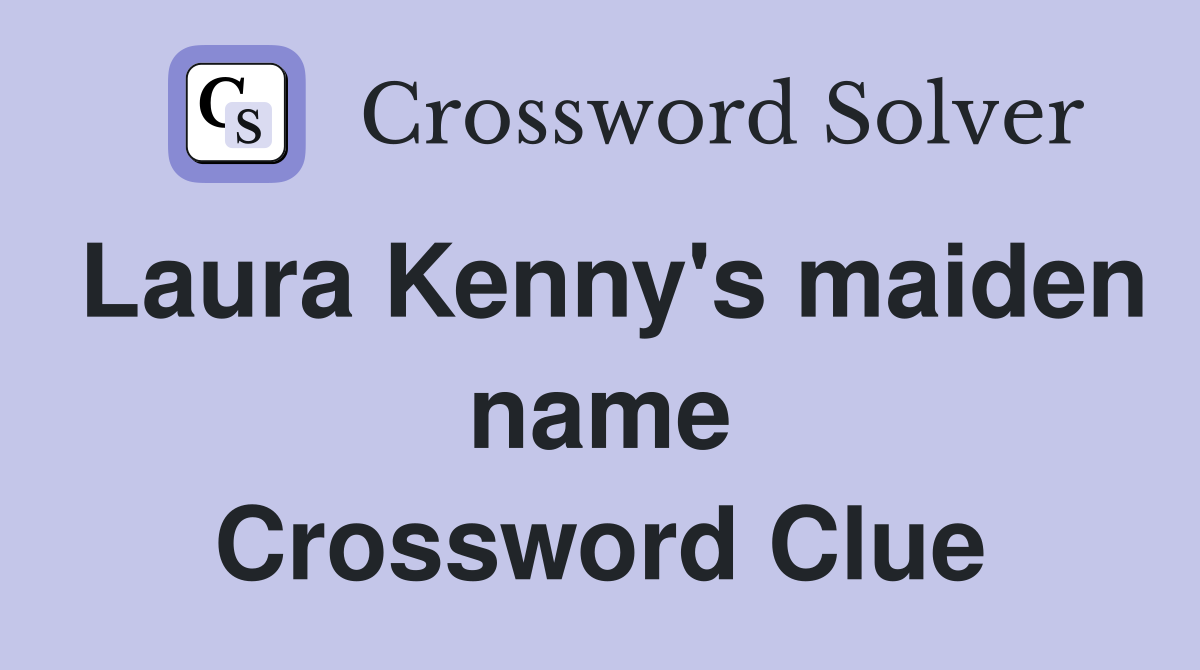 Laura Kenny's maiden name Crossword Clue