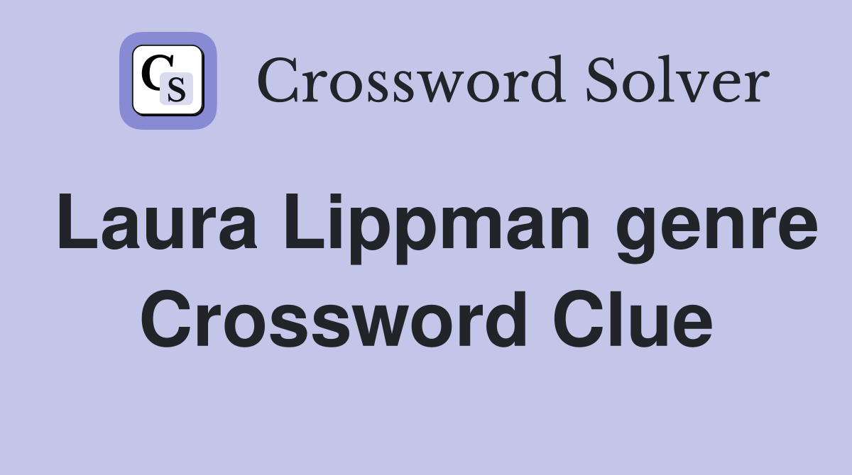 Laura Lippman genre Crossword Clue