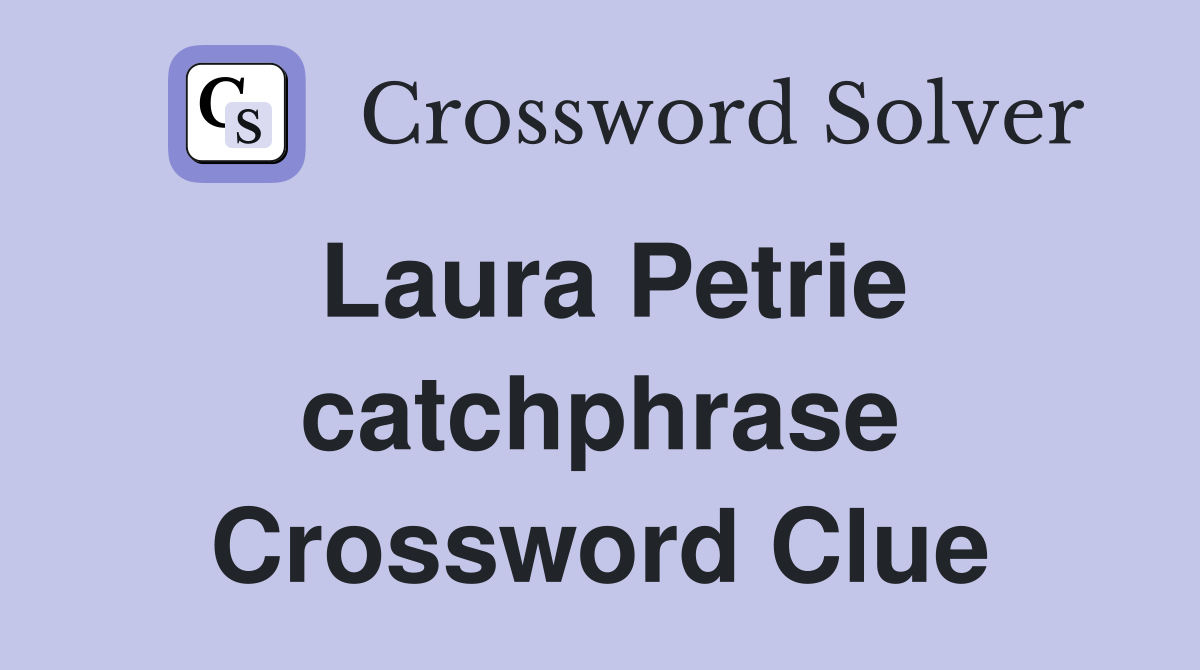 Laura Petrie catchphrase Crossword Clue