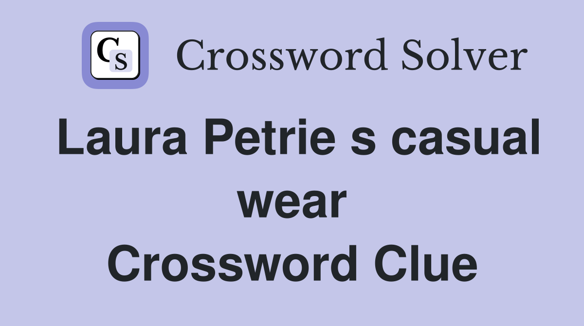 Laura Petrie s casual wear Crossword Clue