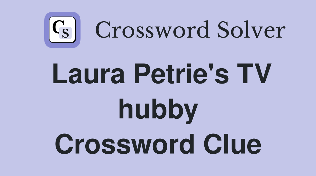 Laura Petrie's TV hubby Crossword Clue