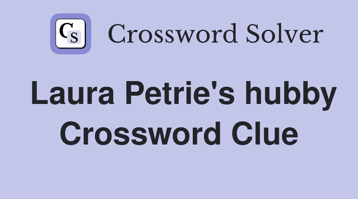 Laura Petrie's hubby Crossword Clue