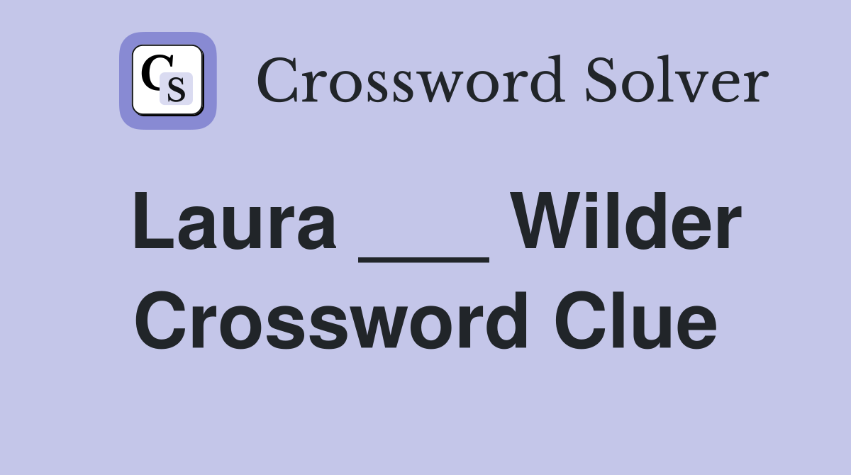 Laura ___ Wilder Crossword Clue