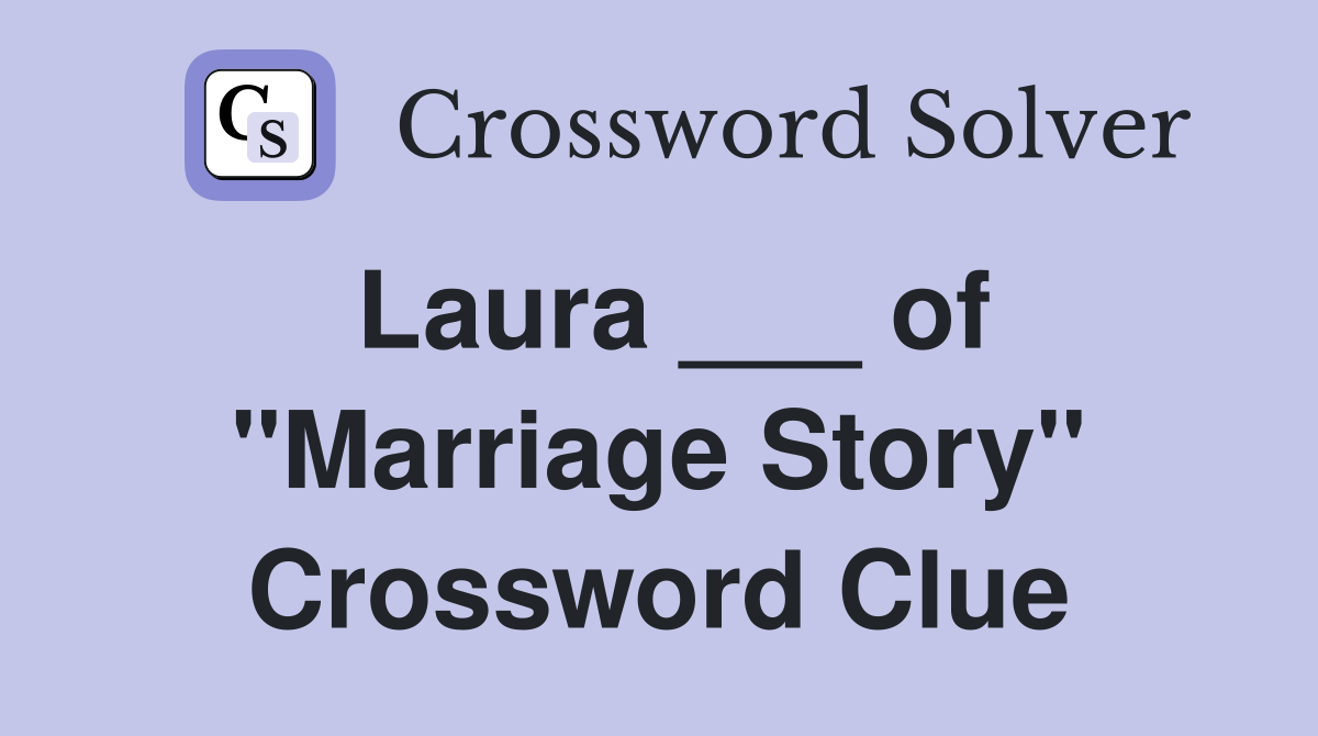 Laura ___ of "Marriage Story" Crossword Clue
