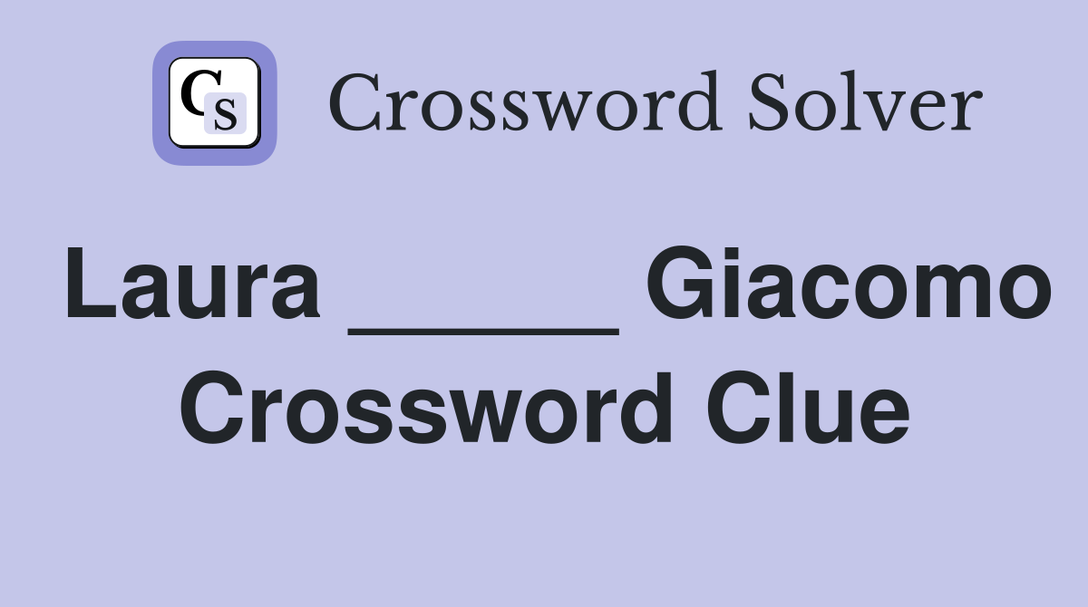 Laura _____ Giacomo Crossword Clue