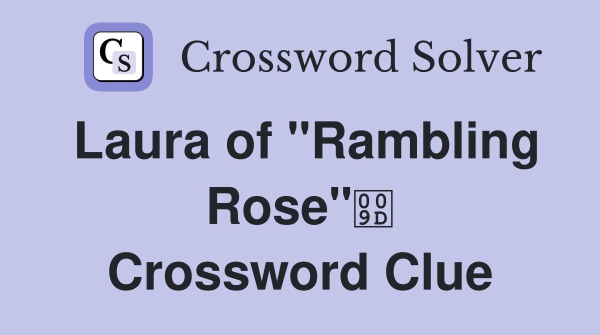 Laura of "Rambling Rose" Crossword Clue