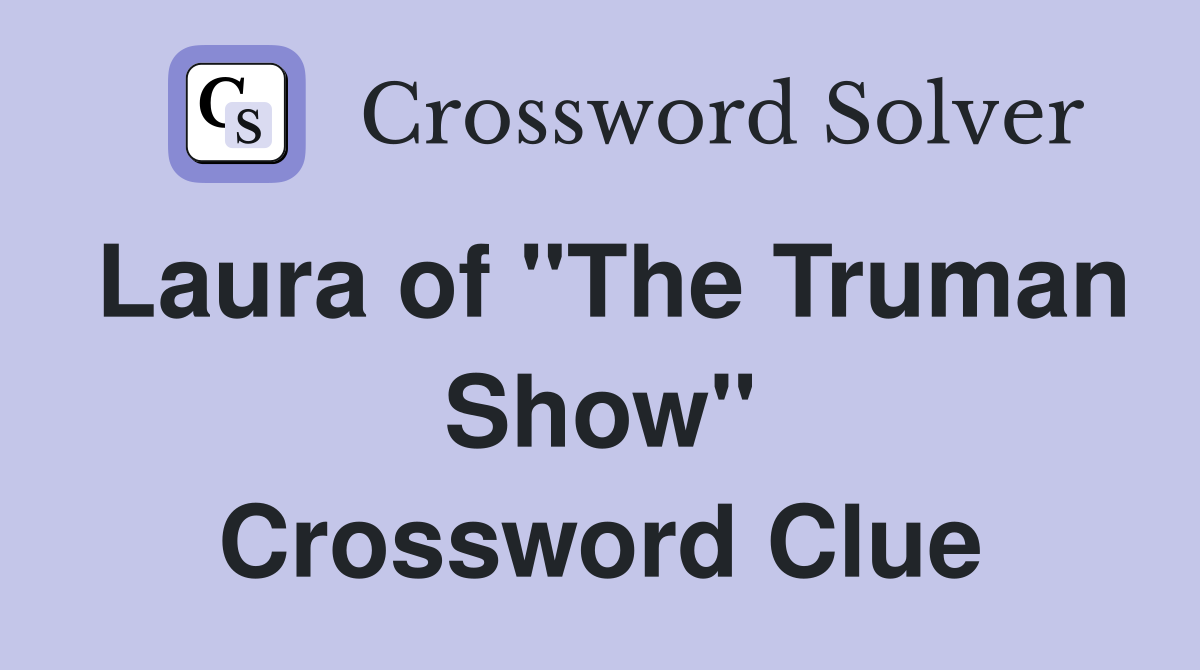Laura of "The Truman Show" Crossword Clue