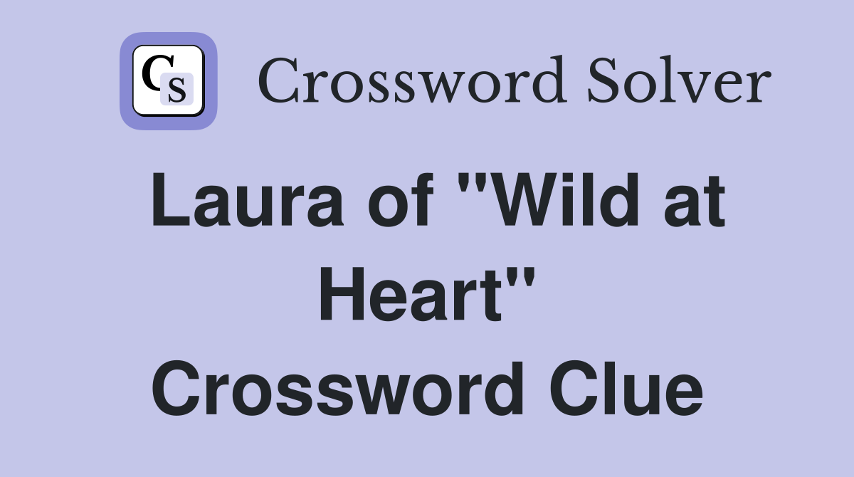 Laura of "Wild at Heart" Crossword Clue