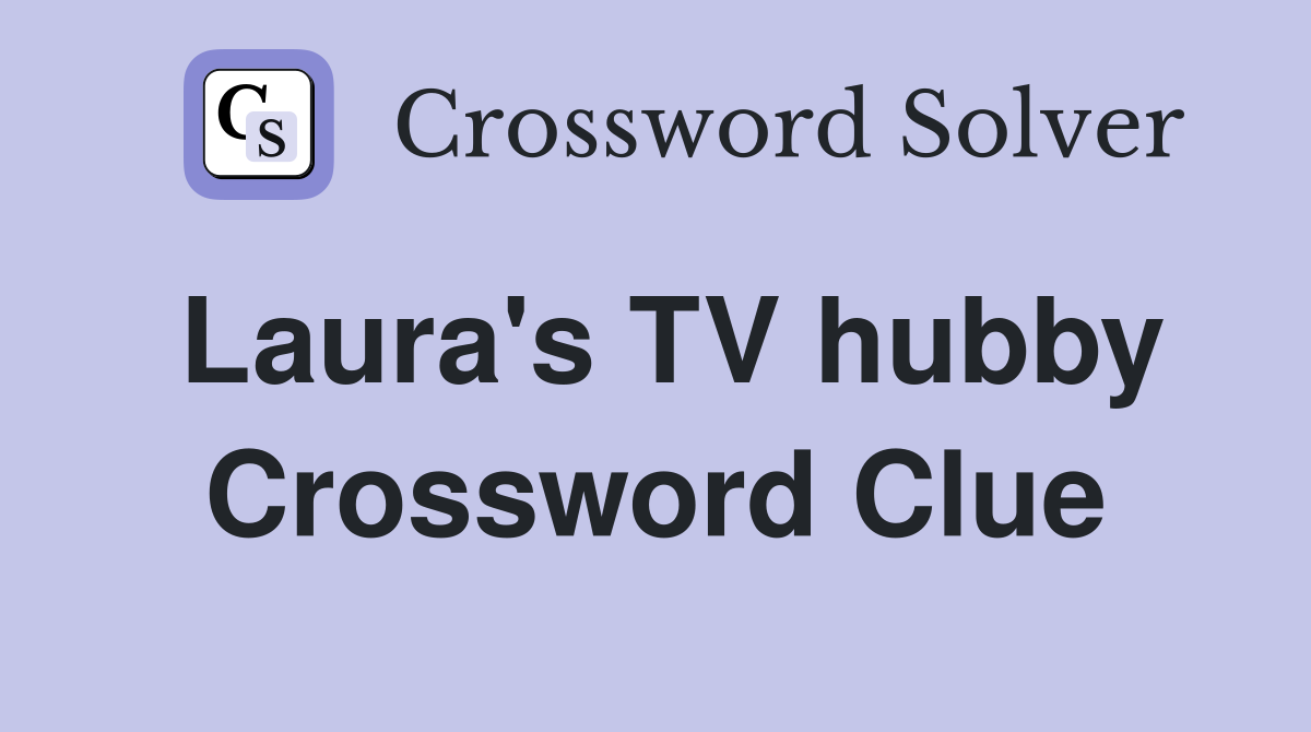 Laura's TV hubby Crossword Clue