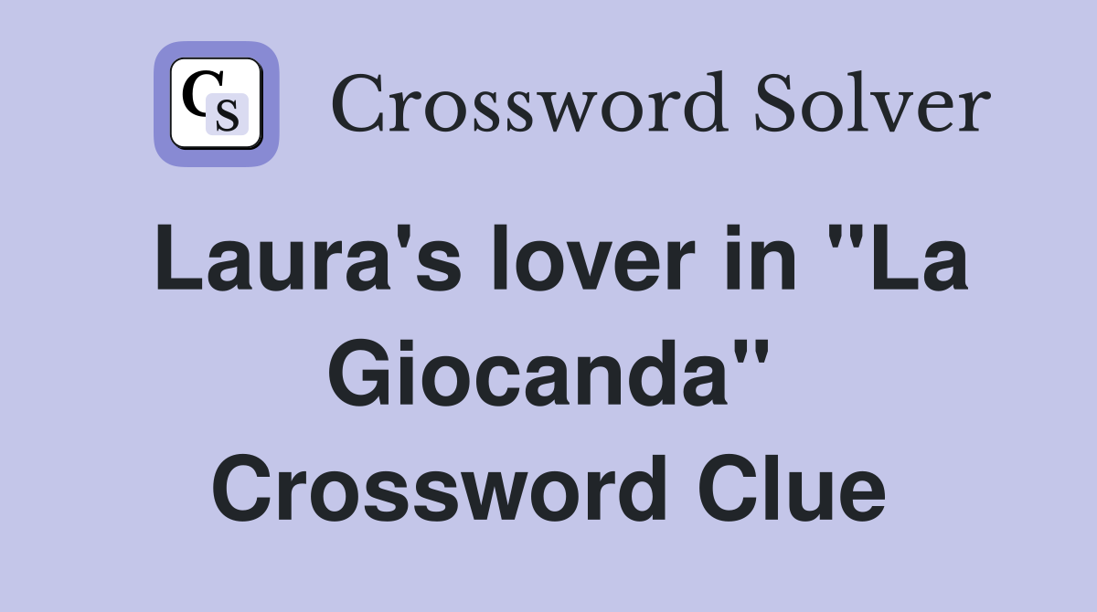 Laura's lover in "La Giocanda" Crossword Clue