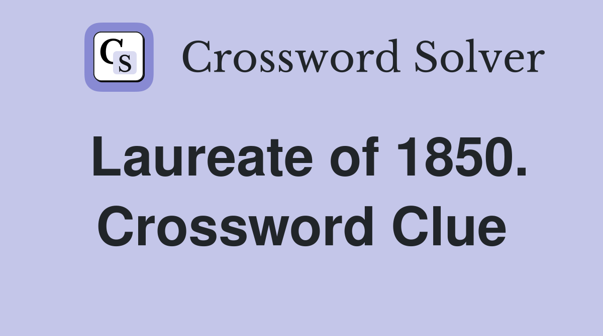 Laureate of 1850. Crossword Clue