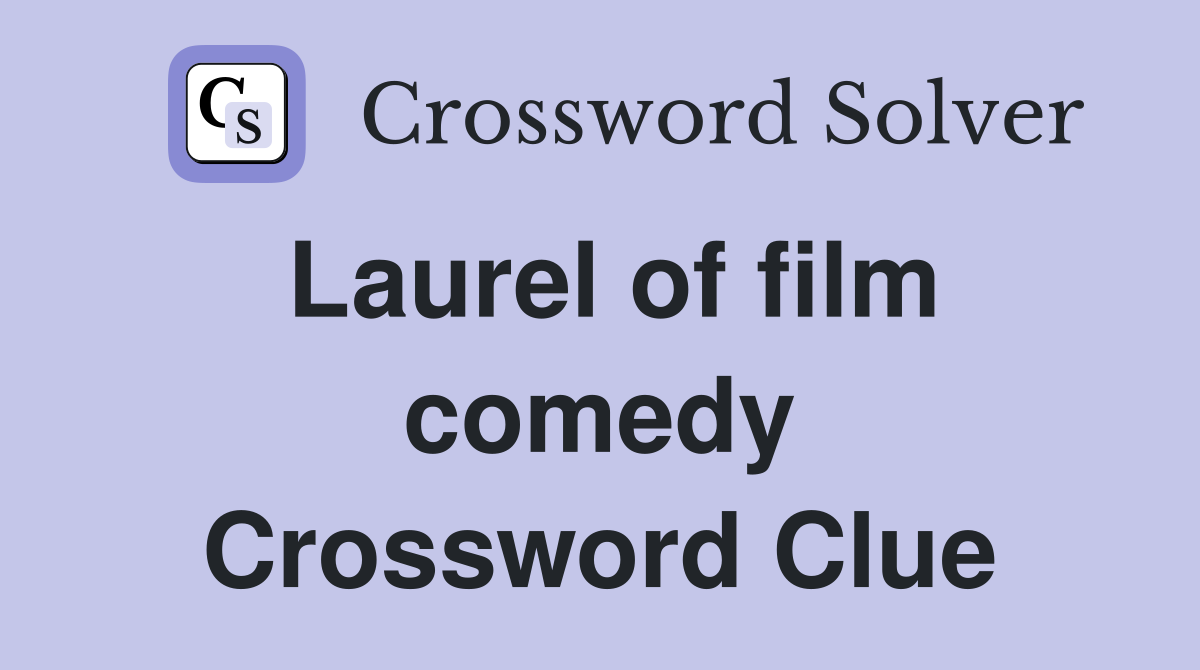 Laurel of film comedy Crossword Clue