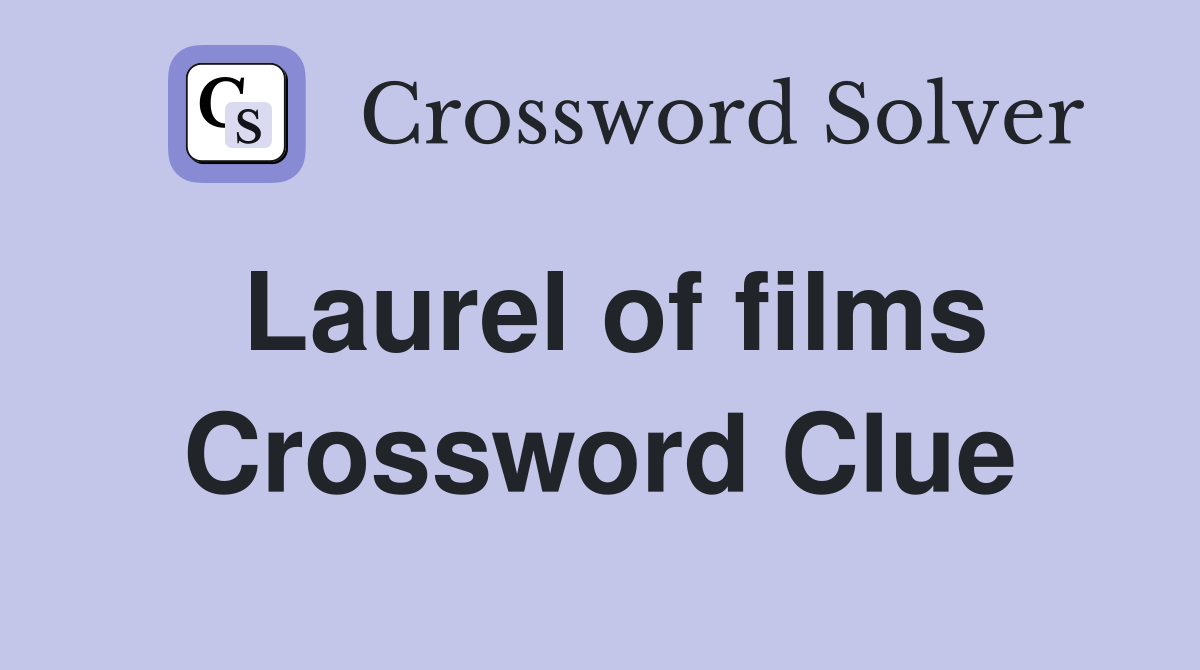 Laurel of films Crossword Clue