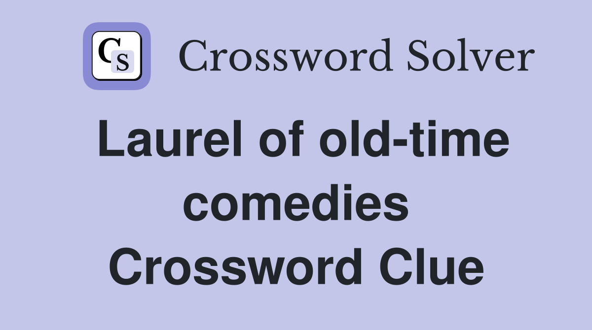 Laurel of old-time comedies Crossword Clue