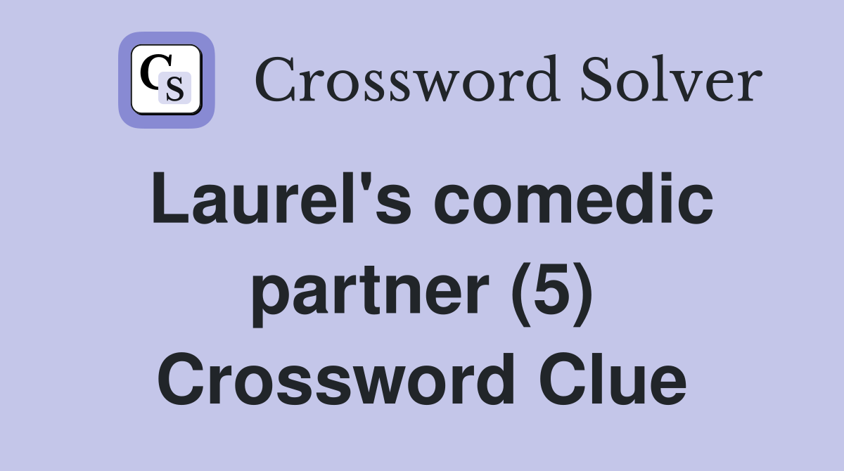 Laurel's comedic partner (5) Crossword Clue