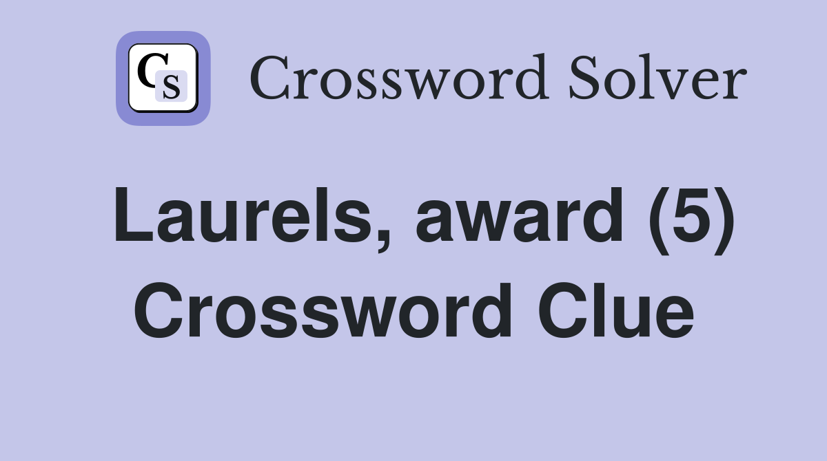 Laurels, award (5) Crossword Clue