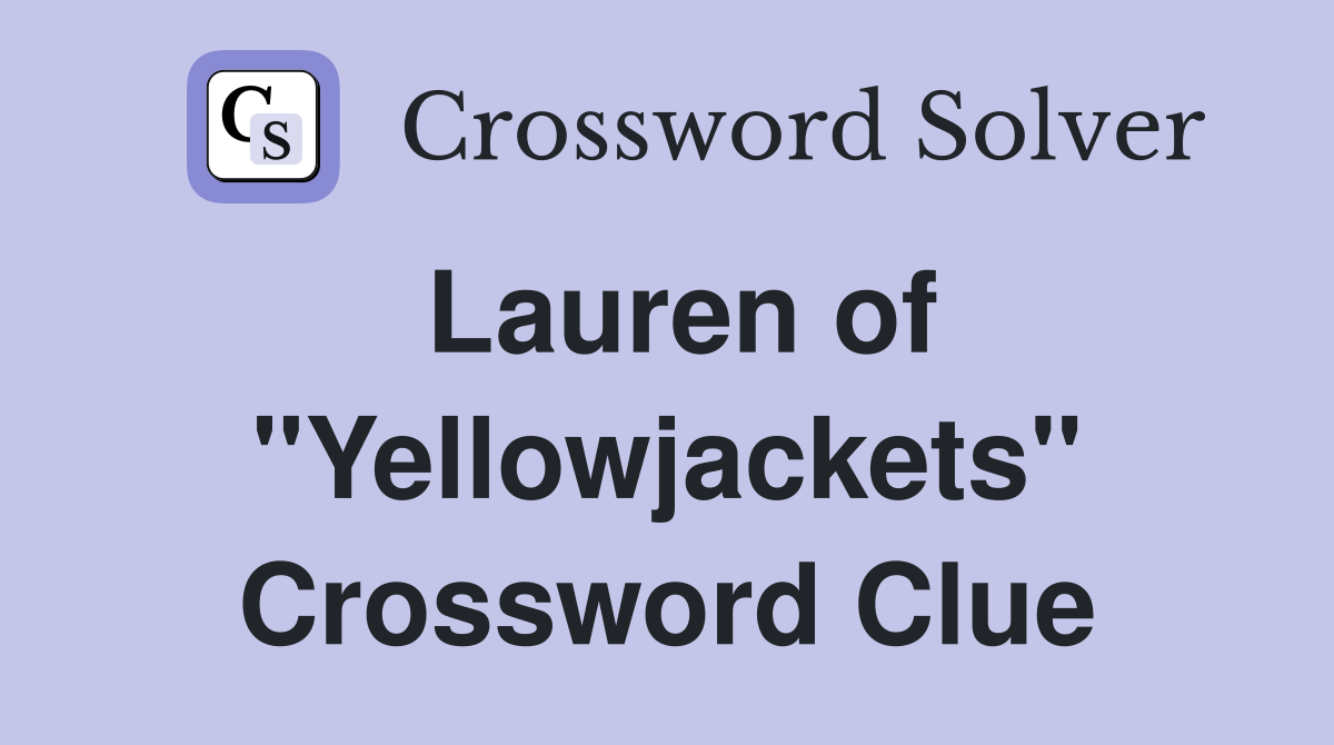 Lauren of "Yellowjackets" Crossword Clue