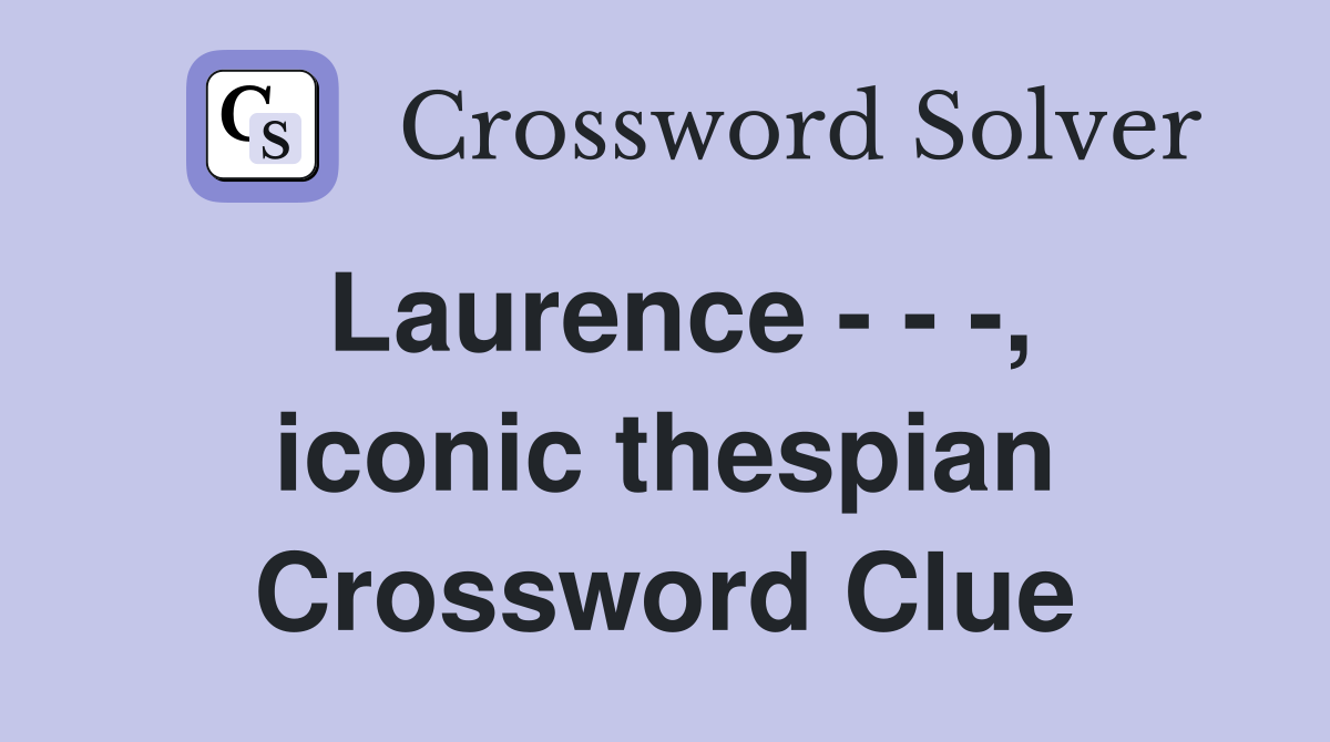 Laurence - - -, iconic thespian Crossword Clue