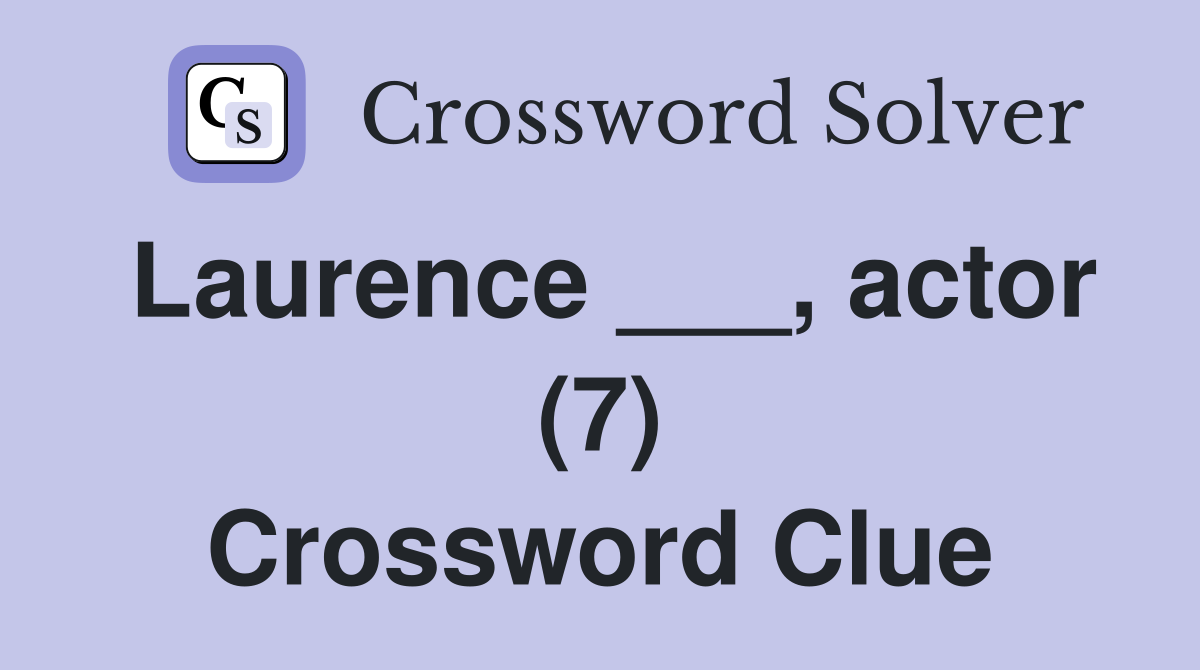 Laurence ___, actor (7) Crossword Clue