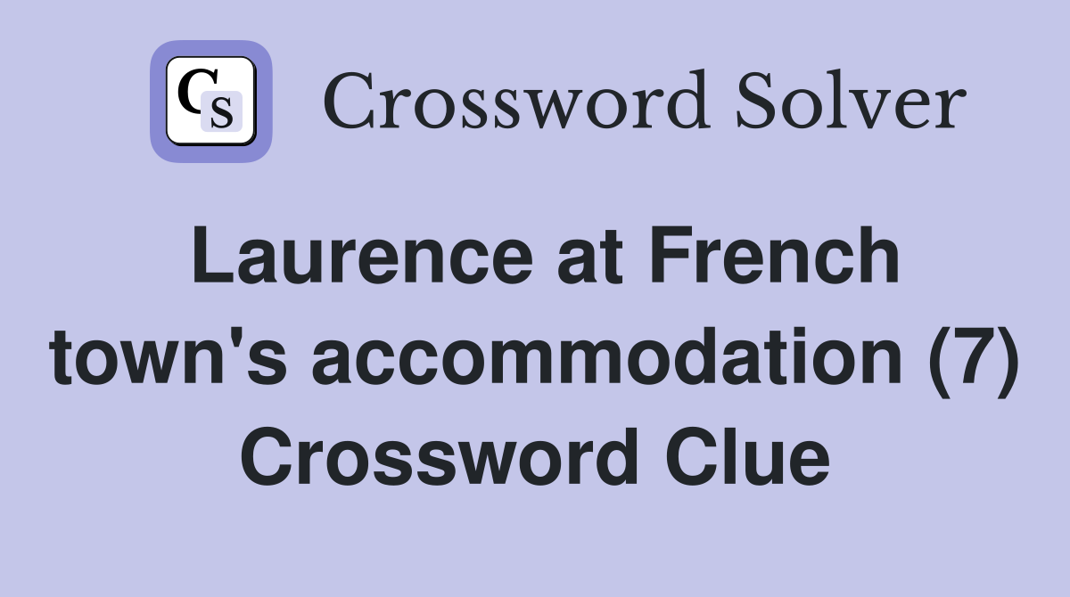 Laurence at French town's accommodation (7) Crossword Clue
