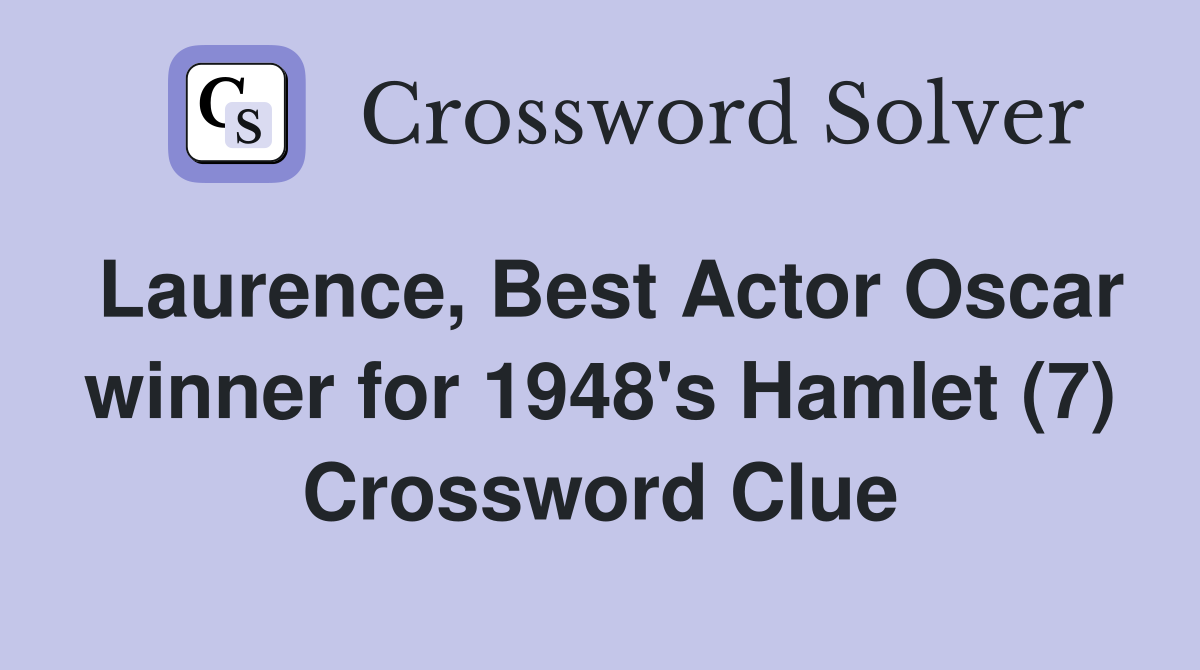 Laurence, Best Actor Oscar winner for 1948's Hamlet (7) Crossword Clue