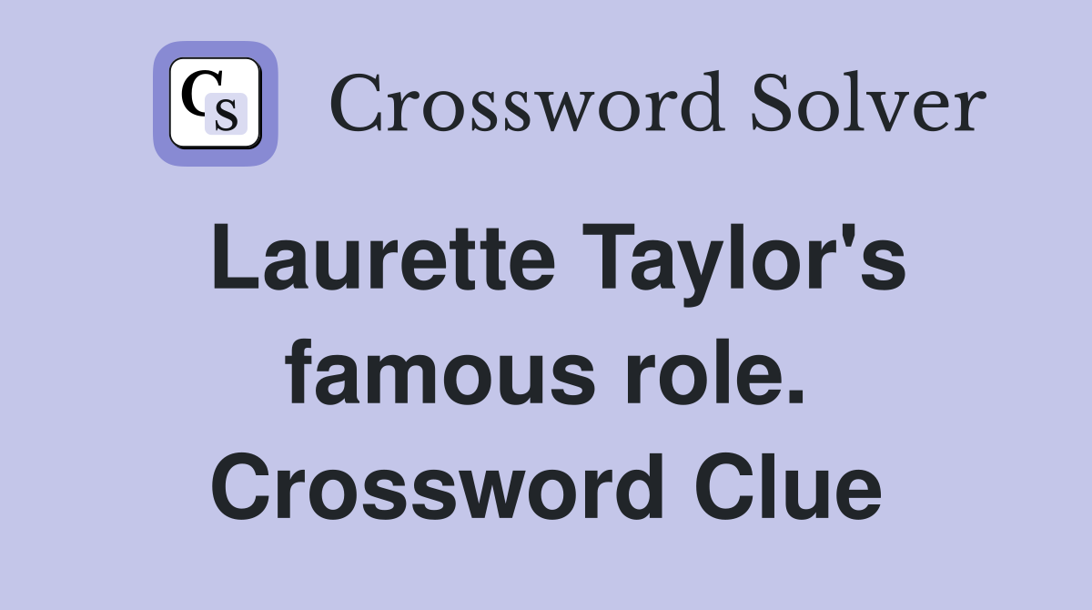 Laurette Taylor's famous role. Crossword Clue