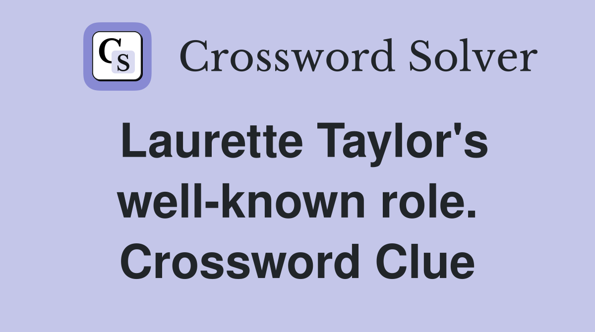 Laurette Taylor's well-known role. Crossword Clue
