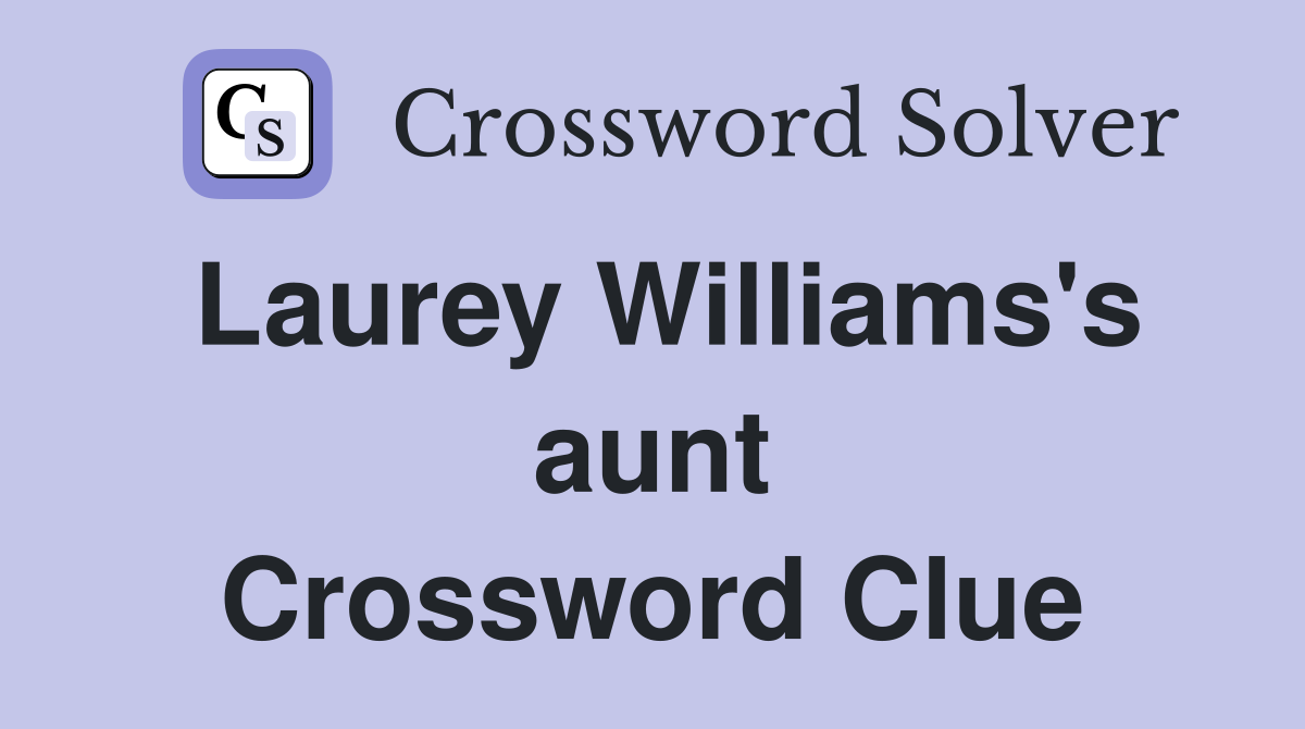 Laurey Williams's aunt Crossword Clue