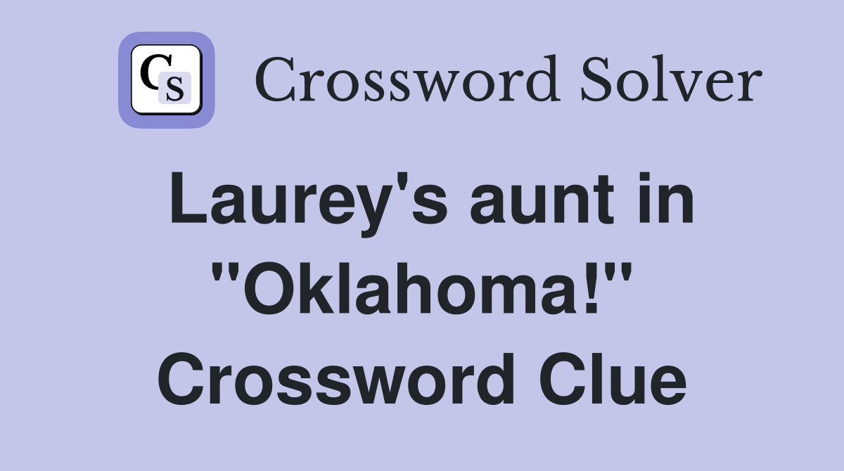 Laurey's aunt in "Oklahoma!" Crossword Clue