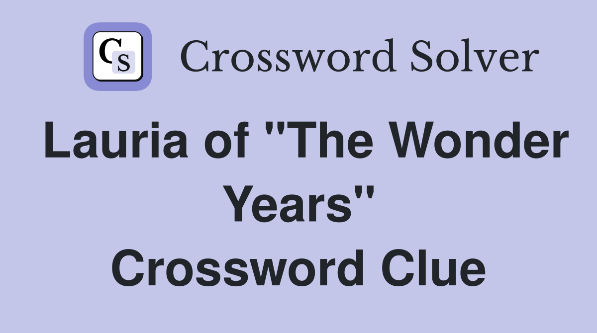 Lauria of "The Wonder Years" Crossword Clue