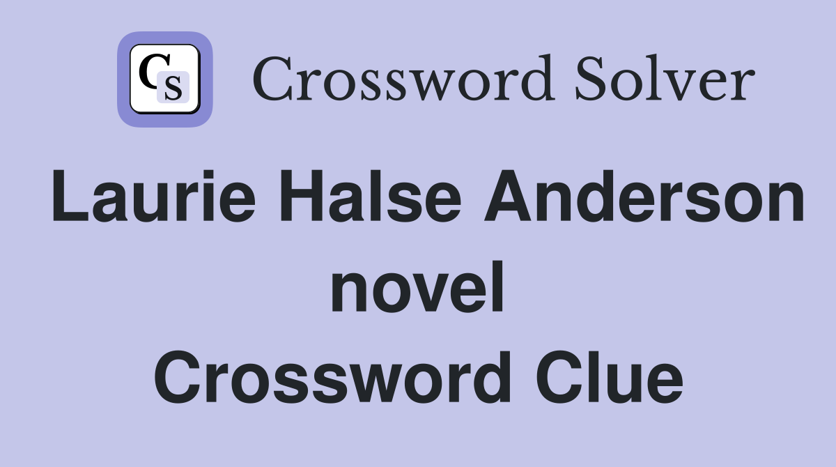 Laurie Halse Anderson novel Crossword Clue