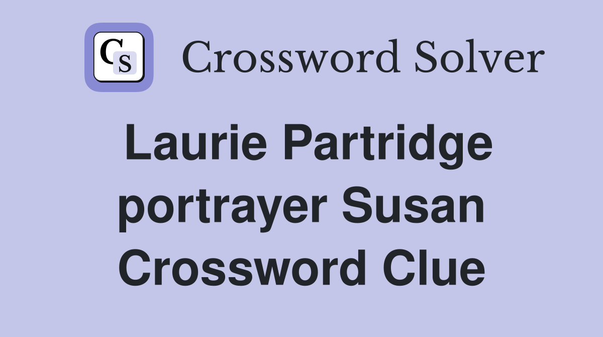 Laurie Partridge portrayer Susan Crossword Clue
