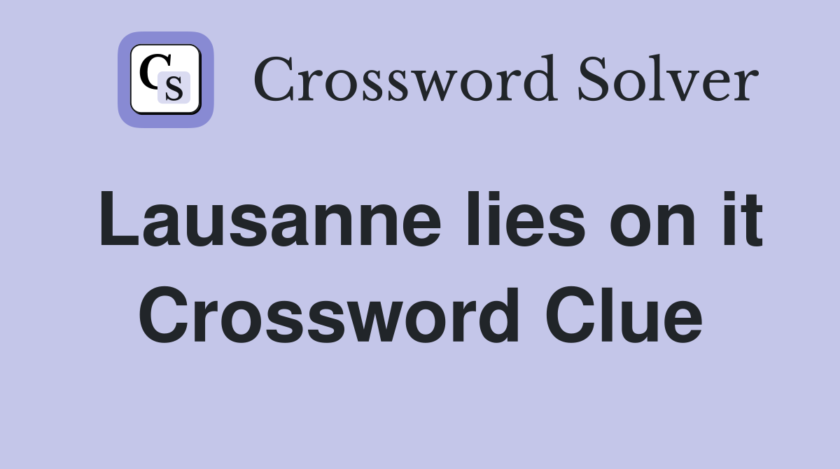 Lausanne lies on it Crossword Clue