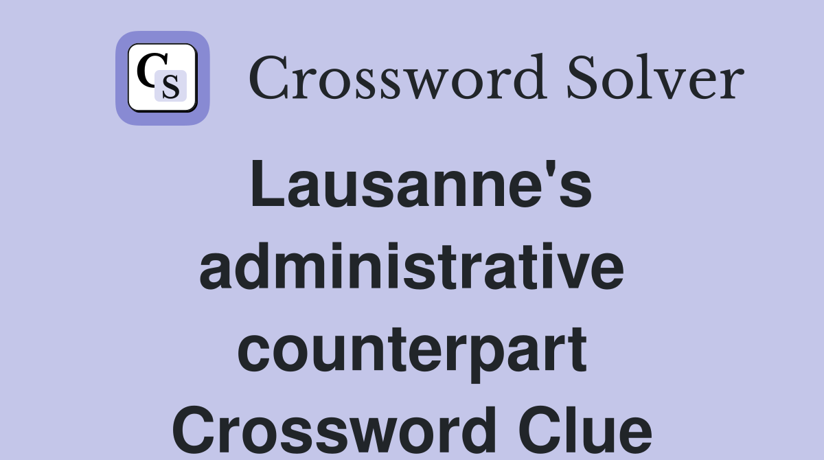 Lausanne's administrative counterpart Crossword Clue
