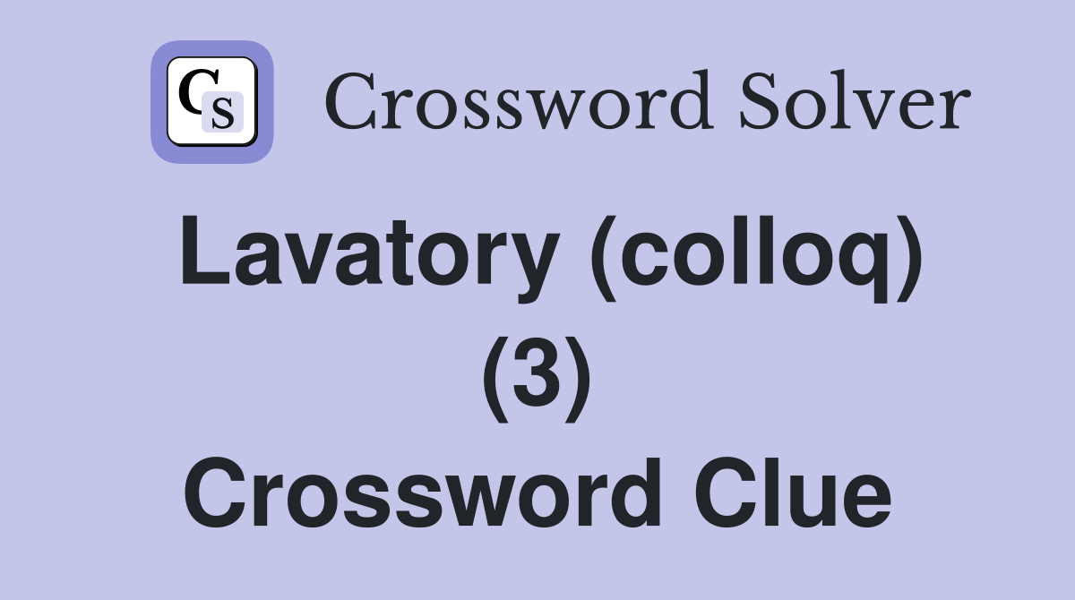 Lavatory (colloq) (3) Crossword Clue