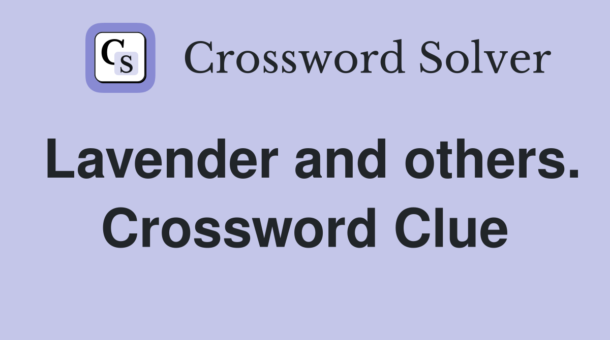 Lavender and others. Crossword Clue