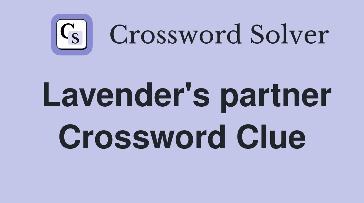 Lavender's partner Crossword Clue